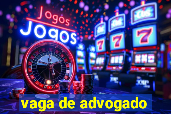 vaga de advogado